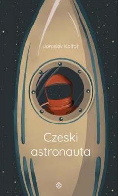 Czeski astronauta. Autor: Jaroslav Kalfar. SmakLiter.pl Okładka książki Czeski astronauta