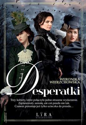 Desperatki. Autor: Wierzchowska Weronika. SmakLiter.pl Okładka książki Desperatki