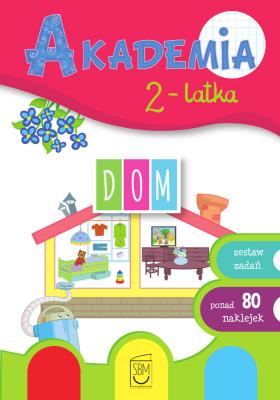 Dom. Akademia 2-latka. Autor: Ewa Gorzkowska-Parnas, Tomasz Parnas. SmakLiter.pl Okładka książki Dom. Akademia 2-latka