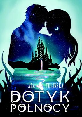 Dotyk Północy. Tom 1. wyd. 2. Autor: Ada Tulińska. SmakLiter.pl Okładka książki Dotyk Północy. Tom 1. wyd. 2