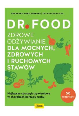 Dr Food. Zdrowe odżywianie dla mocnych.... Autor: Hobelsberger Bernhard, Feil W.. SmakLiter.pl Okładka książki Dr Food. Zdrowe odżywianie dla mocnych...