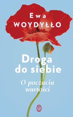 Droga do siebie. O poczuciu wartości. Autor: Ewa Woydyłło. SmakLiter.pl Okładka książki Droga do siebie. O poczuciu wartości