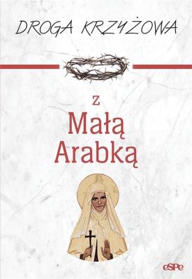 Droga krzyżowa z Małą Arabką. Autor: Dorota Mazur (oprac.). SmakLiter.pl Okładka książki Droga krzyżowa z Małą Arabką