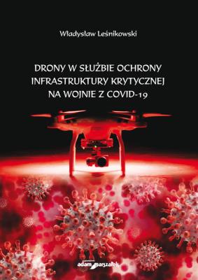 Okładka książki Drony w służbie ochrony infrastruktury krytycznej na wojnie z COVID-19