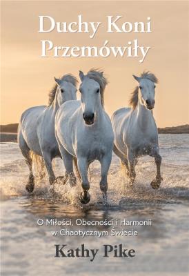 Duchy koni przemówiły. Autor: Kathy Pike. SmakLiter.pl Okładka książki Duchy koni przemówiły