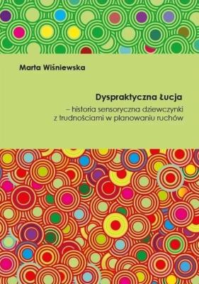 Dyspraktyczna Łucja. Autor: Marta Wiśniewska (red.). SmakLiter.pl Okładka książki Dyspraktyczna Łucja