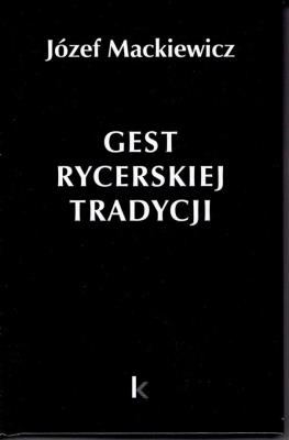 Dzieła T.30 Gest rycerskiej tradycji. Autor: Józef Mackiewicz. SmakLiter.pl Okładka książki Dzieła T.30 Gest rycerskiej tradycji