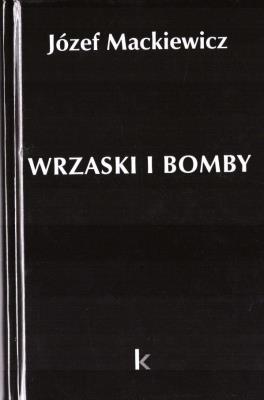 Dzieła T.33 Wrzaski i bomby. Autor: Józef Mackiewicz. SmakLiter.pl Okładka książki Dzieła T.33 Wrzaski i bomby