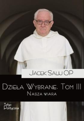 Okładka książki Dzieła Wybrane T.3 Nasza wiara