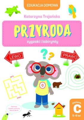 Edukacja domowa. Przyroda zygzaki i labirynty. Poz. Autor: Katarzyna Trojańska .. SmakLiter.pl Okładka książki Edukacja domowa. Przyroda zygzaki i labirynty. Poz