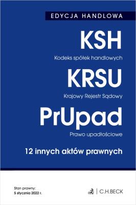 Okładka książki EDYCJA HANDLOWA. Kodeks spółek handlowych. Krajowy Rejestr Sądowy. Prawo upadłościowe. 12 innych akt