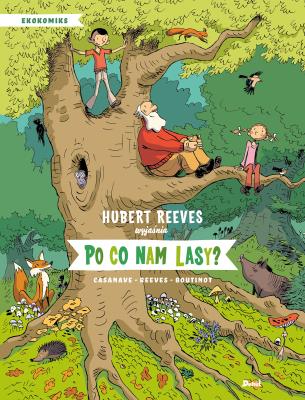 Ekokomiks. Po co nam lasy?. Autor: Hubert Reeves, Nelly Boutinot, Casanave Daniel. SmakLiter.pl Okładka książki Ekokomiks. Po co nam lasy?