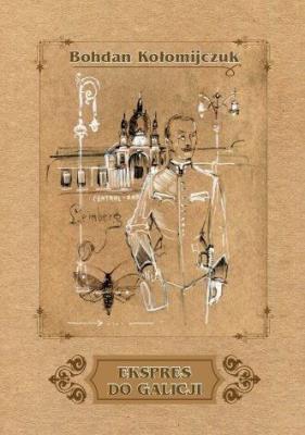 Ekspres do Galicji. Autor: Bohdan Kołomijczuk. SmakLiter.pl Okładka książki Ekspres do Galicji