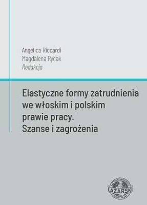 Elastyczne formy zatrudnienia we włoskim.... Autor: red. Angelica Riccardi, Rycak Magdalena Barbara. SmakLiter.pl Okładka książki Elastyczne formy zatrudnienia we włoskim...