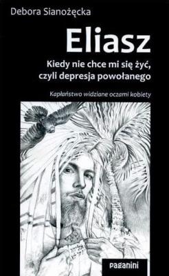 Eliasz. Kiedy nie chce mi się żyć, czyli.... Autor: Debora Sianożęcka. SmakLiter.pl Okładka książki Eliasz. Kiedy nie chce mi się żyć, czyli...
