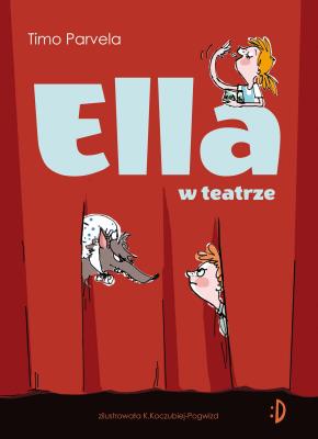 Ella w teatrze. Ella. Tom 2. Autor: Timo Parvela. SmakLiter.pl Okładka książki Ella w teatrze. Ella. Tom 2