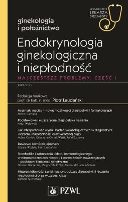 Endokrynologia ginekologiczna i niepłodność Część 1. Autor: Laudański Piotr. SmakLiter.pl Okładka książki Endokrynologia ginekologiczna i niepłodność Część 1