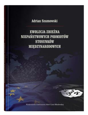Okładka książki Ewolucja zbieżna niepaństwowych podmiotów stosunków międzynarodowych