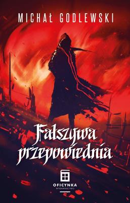 Fałszywa przepowiednia. Autor: Michał Godlewski. SmakLiter.pl Okładka książki Fałszywa przepowiednia