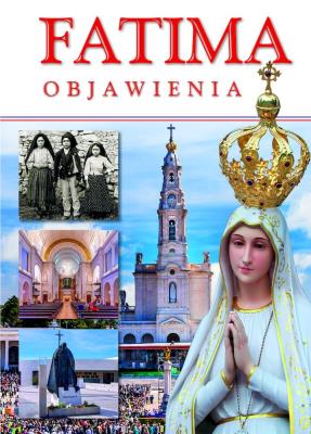 Fatima. Objawienia. Autor: Paterek Anna. SmakLiter.pl Okładka książki Fatima. Objawienia