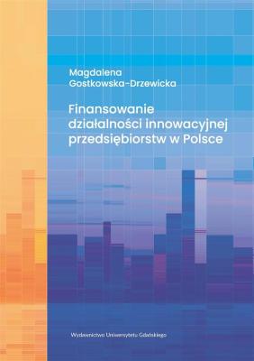 Finansowanie działalności innowacyjnej... Autor: Magdalena Gostkowska-Drzewicka. SmakLiter.pl Okładka książki Finansowanie działalności innowacyjnej..