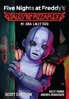 Five Nights at Freddy's: Tales from the Pizzaplex. Gra Lally'ego Tom 1. Autor: Scott Cawthon, Parra Kelly, Waggener Andrea. SmakLiter.pl Okładka książki Five Nights at Freddy's: Tales from the Pizzaplex. Gra Lally'ego Tom 1