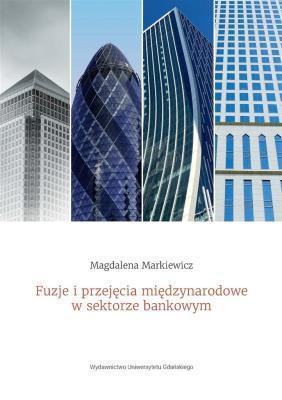 Fuzje i przejęcia międzynarodowe w sektorze... Autor: Markiewicz Magdalena Mrzygłód Urszula. SmakLiter.pl Okładka książki Fuzje i przejęcia międzynarodowe w sektorze..