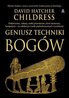 Geniusz techniki bogów wyd. 6. Autor: David Hatcher Childress. SmakLiter.pl Okładka książki Geniusz techniki bogów wyd. 6