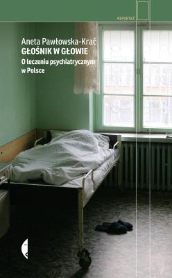 Okładka książki Głośnik w głowie. O leczeniu psychiatrycznym..