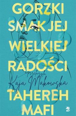 Gorzki smak jej wielkiej radości. Autor: Tahereh Mafi. SmakLiter.pl Okładka książki Gorzki smak jej wielkiej radości
