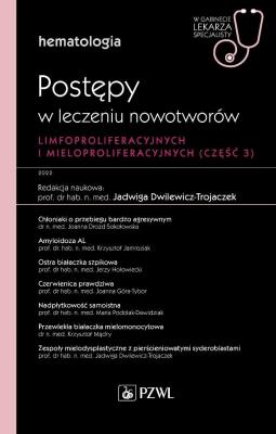 Hematologia. Postępy w leczeniu nowotworów limfoproliferacyjnych i mieloproliferacyjnych. 3 część. Autor: red. Jadwiga Dwilewicz-Trojaczek. SmakLiter.pl Okładka książki Hematologia. Postępy w leczeniu nowotworów limfoproliferacyjnych i mieloproliferacyjnych. 3 część