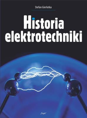 Historia elektrotechniki w.2. Autor: Gierlotka Stefan. SmakLiter.pl Okładka książki Historia elektrotechniki w.2