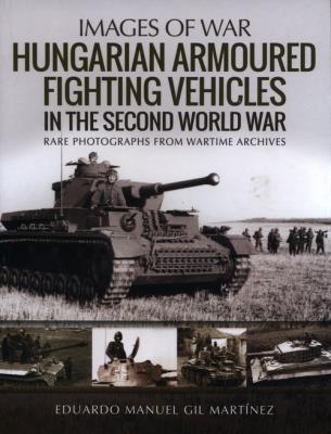 HUNGARIAN ARMOURED FIGHTING VE. Autor: Gil Martínez Eduardo Manuel. SmakLiter.pl Okładka książki HUNGARIAN ARMOURED FIGHTING VE