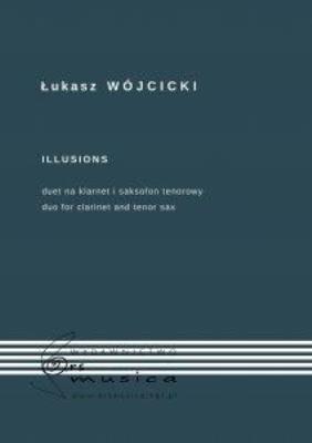 Illusions - duet na klarnet i saksofon tenorowy. Autor: Łukasz Wójcicki. SmakLiter.pl Okładka książki Illusions - duet na klarnet i saksofon tenorowy