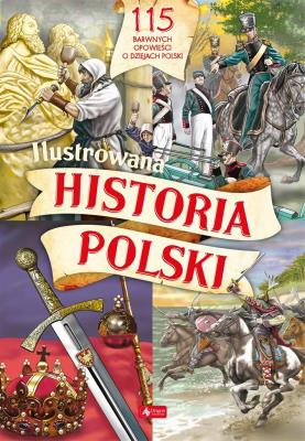 Ilustrowana historia Polski. Autor: Katarzyna Kies-Kokocińska, Sałamacha Przemysław. SmakLiter.pl Okładka książki Ilustrowana historia Polski