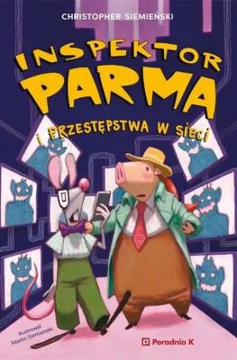 Inspektor Parma i przestępstwa w sieci. Autor: Siemienski Chritopher. SmakLiter.pl Okładka książki Inspektor Parma i przestępstwa w sieci