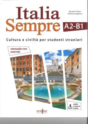 Italia sempre A2-B1 podręcznik kultury i cywilizacji włoskiej dla obcokrajowców + zawartość online. Autor: Sgaglione Andreina, Trifone Maurizio. SmakLiter.pl Okładka książki Italia sempre A2-B1 podręcznik kultury i cywilizacji włoskiej dla obcokrajowców + zawartość online
