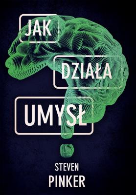 Jak działa umysł. Autor: Steven Pinker. SmakLiter.pl Okładka książki Jak działa umysł