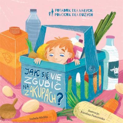 Jak się nie zgubić na zakupach?. Autor: Izabela Michta, Karolina Korwin-Piotrowska. SmakLiter.pl Okładka książki Jak się nie zgubić na zakupach?