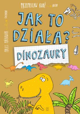 Okładka książki Jak to działa? Dinozaury