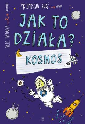 Jak to działa? Kosmos. Autor: Rudź Przemysław. SmakLiter.pl Okładka książki Jak to działa? Kosmos