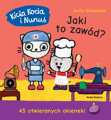 Jaki to zawód? Kicia Kocia i Nunuś wyd. 2. Autor: Anita Głowińska. SmakLiter.pl Okładka książki Jaki to zawód? Kicia Kocia i Nunuś wyd. 2