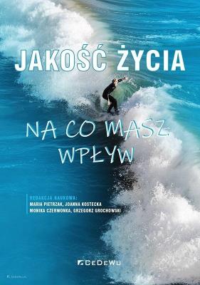 Jakość życia - na co masz wpływ. Autor: Maria Pietrzak, Joanna Kostecka, Czerwonka Monika, Grzegorz Grochowski (red.). SmakLiter.pl Okładka książki Jakość życia - na co masz wpływ