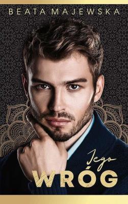 Jego wróg. Seria arabska. Tom 3. Autor: Beata Majewska. SmakLiter.pl Okładka książki Jego wróg. Seria arabska. Tom 3