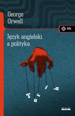 Język angielski a polityka. Autor: Orwell George. SmakLiter.pl Okładka książki Język angielski a polityka