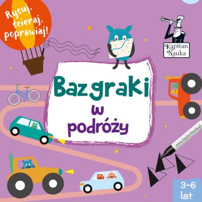 Kapitan Nauka Bazgraki w podróży (3-6 lat). Autor: Pola Augustynowicz. SmakLiter.pl Okładka książki Kapitan Nauka Bazgraki w podróży (3-6 lat)