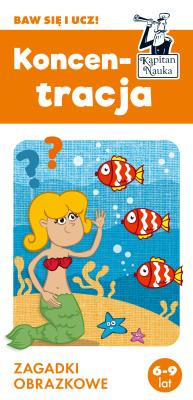 Kapitan Nauka. Koncentracja. Zagadki obrazkowe. Autor: Trepczyńska Magdalena, Grupa OF. SmakLiter.pl Okładka książki Kapitan Nauka. Koncentracja. Zagadki obrazkowe