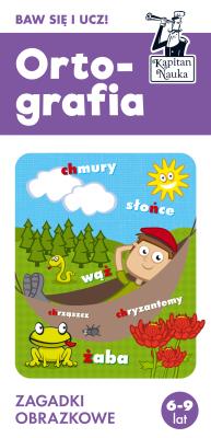Kapitan Nauka. Ortografia 6-9 lat. Zagadki. Autor: Tomaszewska Diana, Filip Depa. SmakLiter.pl Okładka książki Kapitan Nauka. Ortografia 6-9 lat. Zagadki