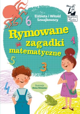 Kapitan Nauka Rymowane zagadki matematyczne. Autor: Szwajkowska Elżbieta, Szwajkowski Witold. SmakLiter.pl Okładka książki Kapitan Nauka Rymowane zagadki matematyczne