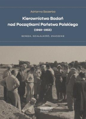Okładka książki Kierownictwo Badań nad Początkami Państwa Polskiego (1949-1953)